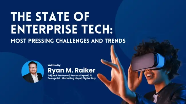 Featured Image - Author: Raiker, Ryan; Article: The State of Enterprise Tech: Most Pressing Challenges and Trends