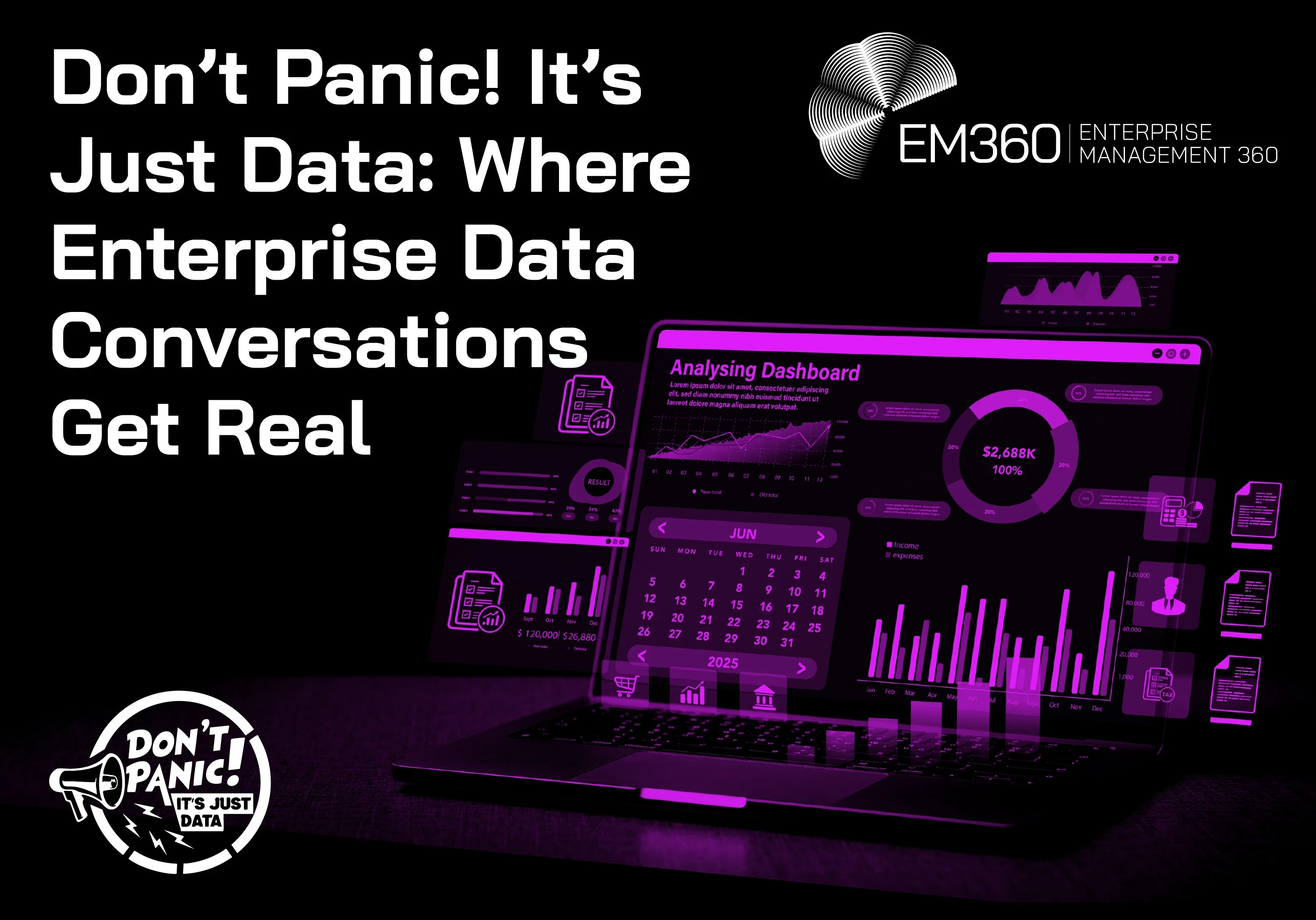 Graphic promoting the EM360Tech podcast &ldquo;Don&rsquo;t Panic! It&rsquo;s Just Data: Where Enterprise Data Conversations Get Real.&rdquo; The image shows a laptop displaying a purple analytics dashboard with charts, graphs, and data widgets, representing enterprise data analytics. The EM360 Enterprise Management 360 logo appears at the top, and the Don&rsquo;t Panic! It&rsquo;s Just Data podcast logo appears in the bottom left corner.