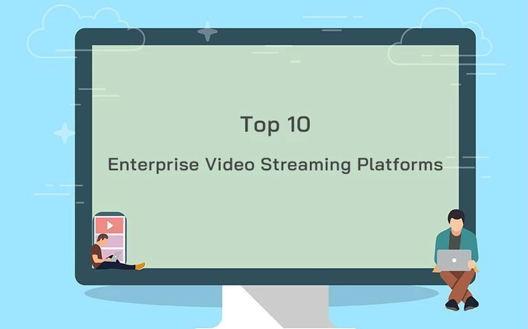 Top 10 enterprise video streaming solutions