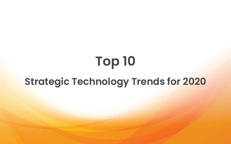Top 10 Strategic Technology Trends for 2020