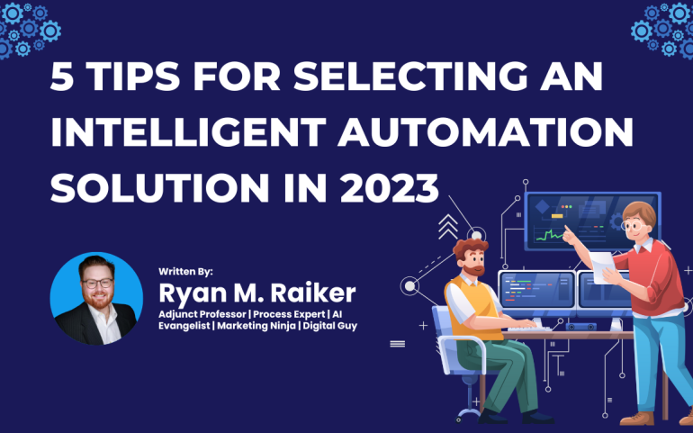 Featured Image - Author: Raiker, Ryan; Article: 5 Tips for Selecting an Intelligent Automation Solution in 2023