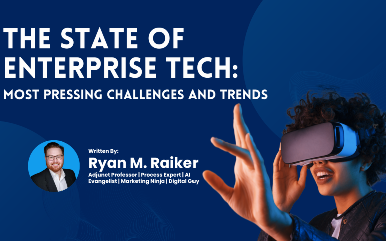 Featured Image - Author: Raiker, Ryan; Article: The State of Enterprise Tech: Most Pressing Challenges and Trends