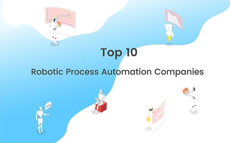 Top 10 Robotic Process Automation Companies