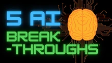 5 AI Breakthroughs